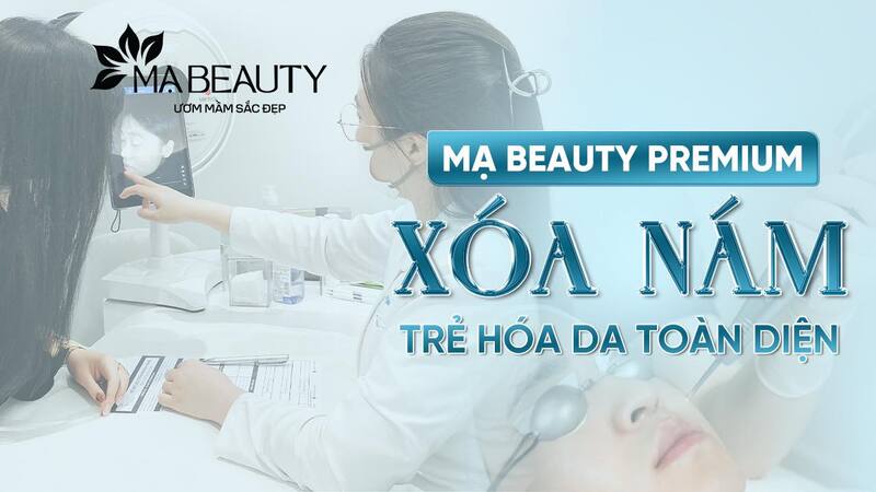 Dịch vụ xóa nám, trẻ hóa da toàn diện tại Mạ Beauty