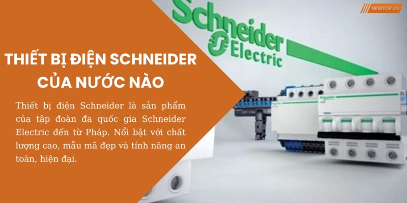 Thiết bị điện Schneider của nước nào
