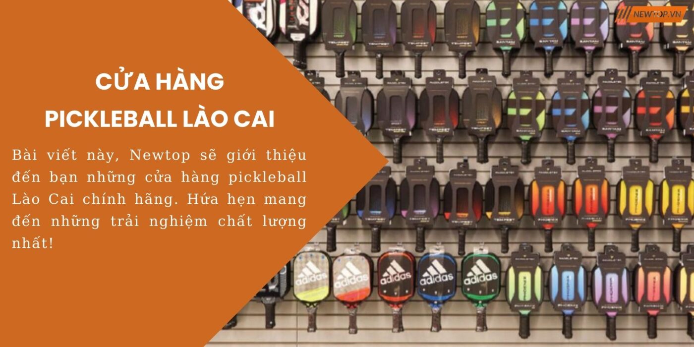 Cửa hàng pickleball Lào Cai
