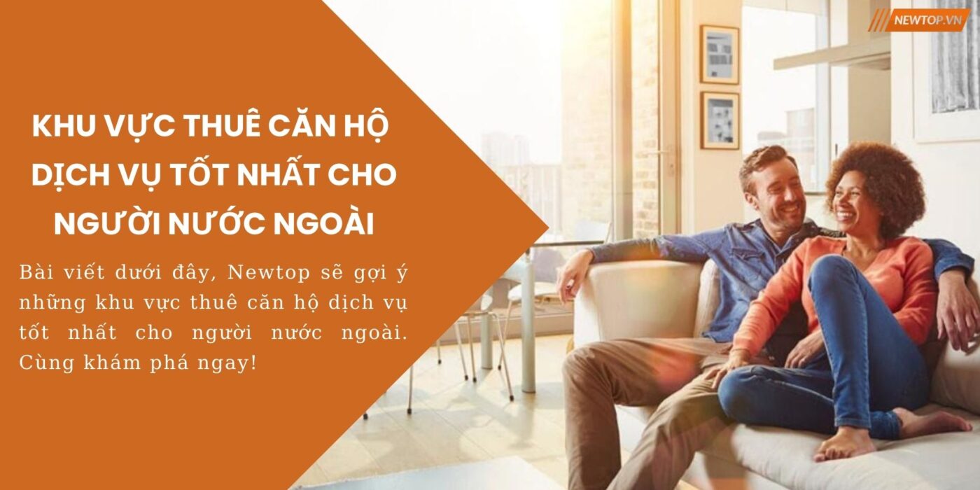 Khu vực thuê căn hộ dịch vụ tốt nhất cho người nước ngoài