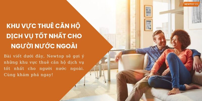 Khu vực thuê căn hộ dịch vụ tốt nhất cho người nước ngoài