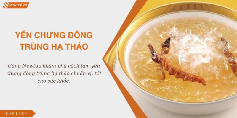 Yến chưng đông trùng hạ thảo