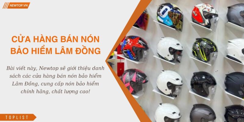 Cửa hàng bán nón bảo hiểm Lâm Đồng