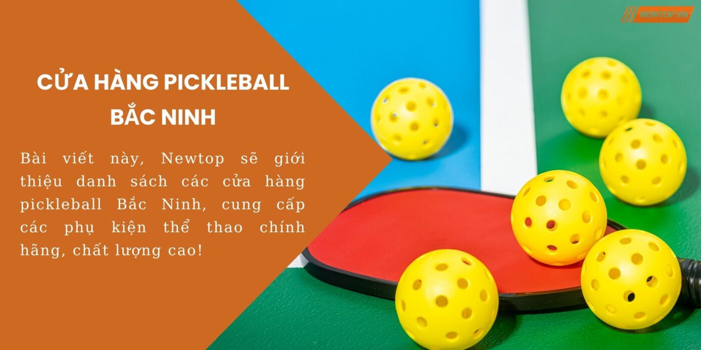 Cửa hàng pickleball Bắc Ninh