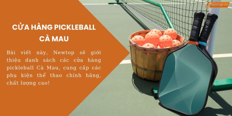 Cửa hàng pickleball Cà Mau