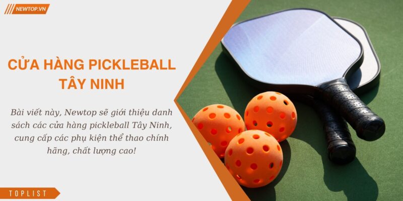 Cửa hàng pickleball Tây Ninh