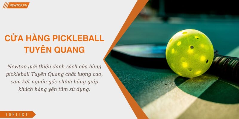 Cửa hàng pickleball Tuyên Quang