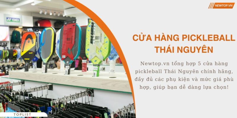 Cửa hàng pickleball Thái Nguyên